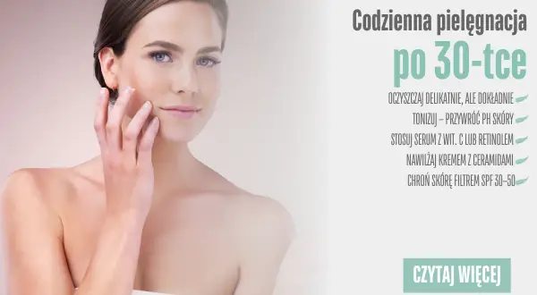 Skuteczna pielęgnacja cery po 30 odzyskaj blask i jędrność!