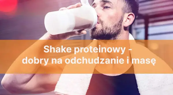 Ile kalorii ma shake proteinowy? Przewodnik po redukcji i masie