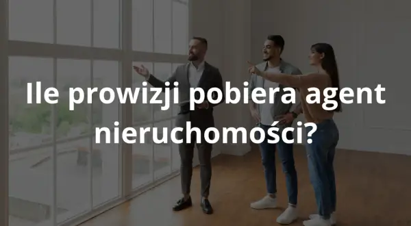 Ile kosztuje pośrednik nieruchomości? Prowizja i jak negocjować