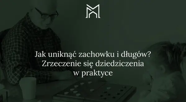 Dziadek i wnuczka grają w warcaby. Tekst na ekranie: "Jak uniknąć zachowku i długów? Zrzeczenie się dziedziczenia w praktyce".