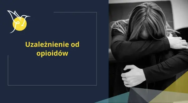 Czarno-białe zdjęcie osoby obejmującej się, z tekstem "Uzależnienie od opioidów".