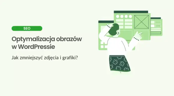 Optymalizacja obrazów w WordPressie: jak zmniejszyć zdjęcia i grafiki? Nie pozwól, by duże pliki smush Twoją stronę!