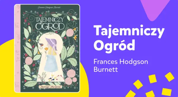 O czym jest książka Tajemniczy ogród? Odkryj jej magiczny świat