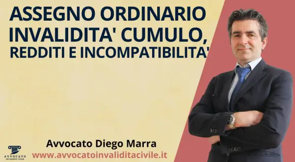 Avvocato Diego Marra spiega l'assegno ordinario di invalidità, cumulo, redditi e incompatibilità.