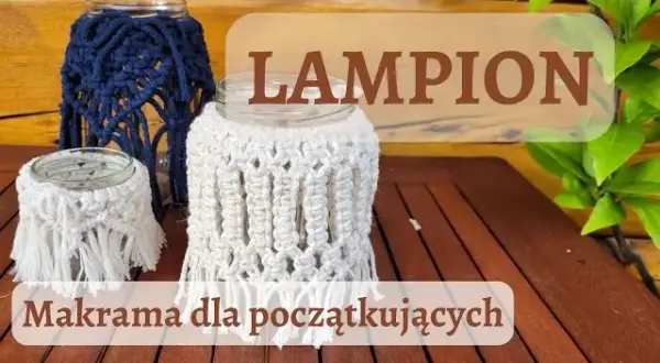 Jak zrobić lampion na taras? DIY: słoik, puszka, drewno, makrama!