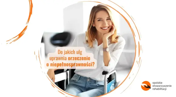 Uśmiechnięta kobieta na wózku inwalidzkim, z tekstem "Do jakich ulg uprawnia orzeczenie o niepełnosprawności?". Różne rodzaje niepełnosprawności i wsparcie.