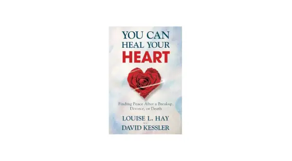 Książki po rozstaniu: "You Can Heal Your Heart" Louise L. Hay i Davida Kesslera, z czerwoną różą w kształcie serca.