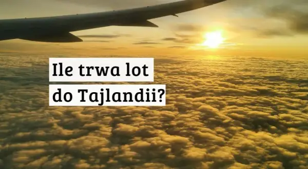 Ile trwa lot do Tajlandii z Warszawy? Sprawdź szczegóły podróży