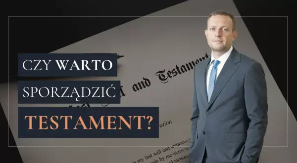 Mężczyzna w garniturze obok dokumentu z napisem "Last Will and Testament". Czy warto sporządzić testament?