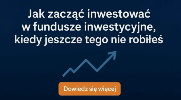 Fundusze inwestycyjne: Co to? Jak działają? Przewodnik dla początkujących