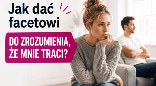 Jak dać facetowi do myślenia, że traci coś cennego? Zamyślona kobieta siedzi obok odwróconego mężczyzny.