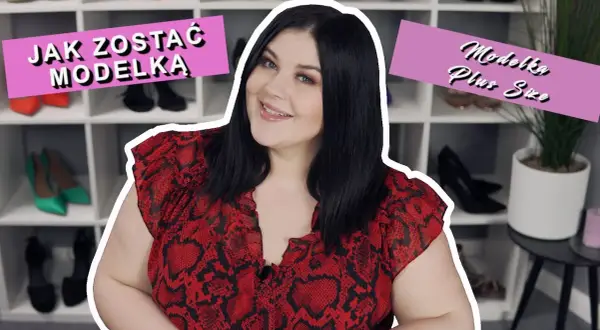 Jak zostać modelką plus size - sprawdzone kroki i ważne porady