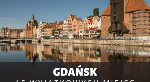 Gdańsk: Co robić? Odkryj najlepsze atrakcje i plan na wycieczkę!