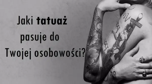 Jaki tatuaż pasuje do twojej osobowości – odkryj idealny wzór dla siebie