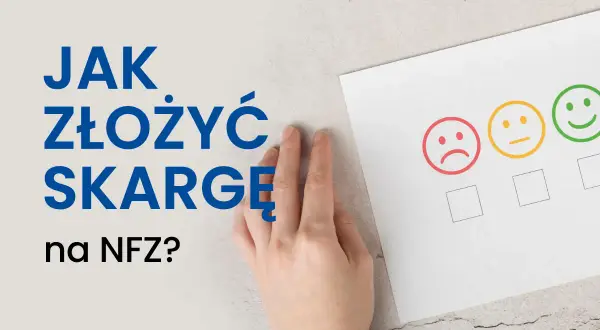 Dłoń na arkuszu z emotikonami: smutna, neutralna, uśmiechnięta. Tekst: Jak złożyć skargę na NFZ?