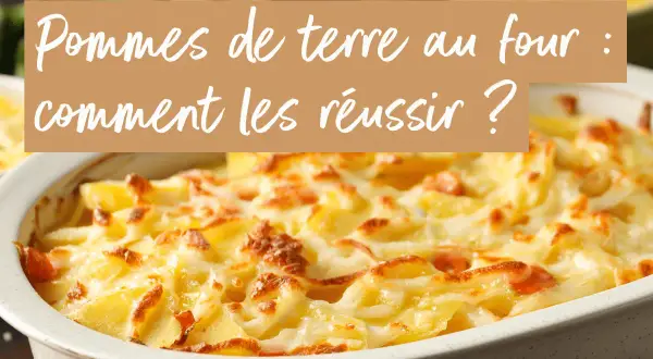 Un plat de pommes de terre au four gratinées, dorées et appétissantes. La recette parfaite pour réussir vos pommes de terre au four.