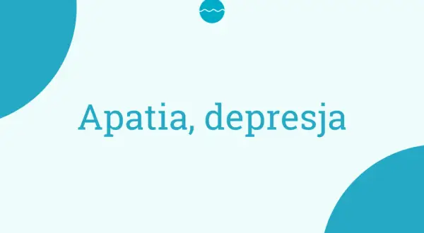 Niebieskie kształty i tekst "Apatia, depresja". Symbol fali w kółku.