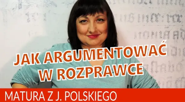 Jak zaczynać argumenty w rozprawce maturalnej, aby zaskoczyć egzaminatora