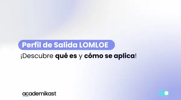 Perfil de Salida LOMLOE: ¡Descubre qué es y cómo se aplica! Logo de academikast.