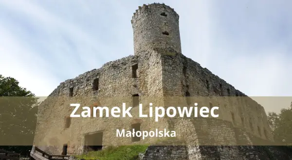 Kamienne ruiny Zamku Lipowiec w Małopolsce, z charakterystyczną wieżą i murami obronnymi, górują nad zielonym krajobrazem.