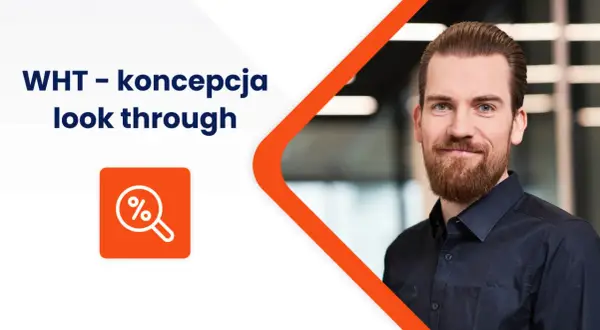 Mężczyzna z brodą uśmiecha się, obok tekst "WHT - koncepcja look through" i ikona lupy z procentem, symbolizująca analizę podatku u źródła.