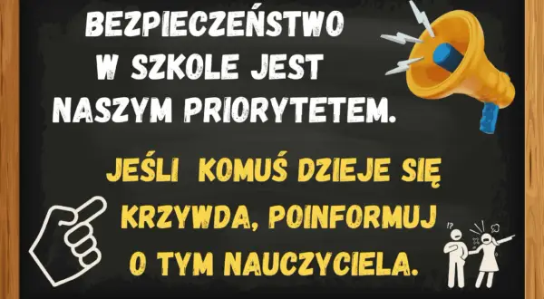 Czarna tablica z napisem "Bezpieczeństwo w szkole jest naszym priorytetem. Jeśli komuś dzieje się krzywda, poinformuj o tym nauczyciela.