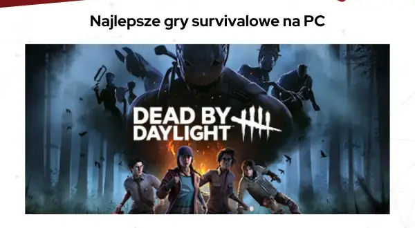 Okładka gry "Dead by Daylight" z napisem "Najlepsze gry survivalowe na PC". Cztery postacie uciekają przed przerażającym zabójcą w mrocznym lesie.