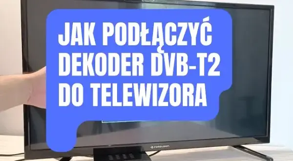 Jak podłączyć antenę do TV? Poradnik DVB-T2/HEVC i rozwiązywanie problemów.