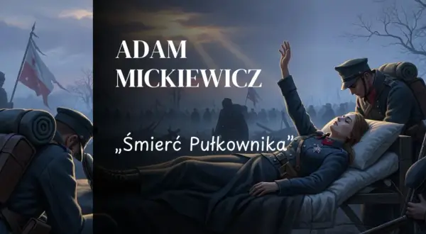 Ilustracja do "Śmierć pułkownika" Adama Mickiewicza. Żołnierze w mundurach, umierająca kobieta na łożu, polska flaga.