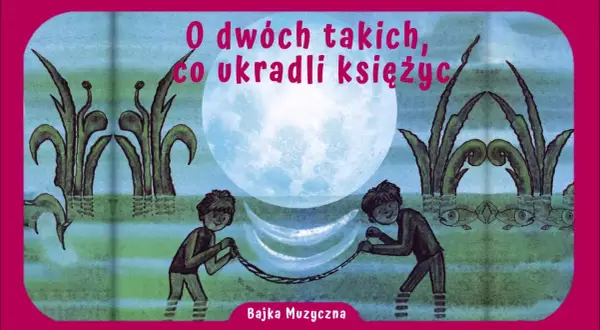 O dwóch takich co ukradli księżyc książka - fascynująca opowieść o lenistwie i przygodzie