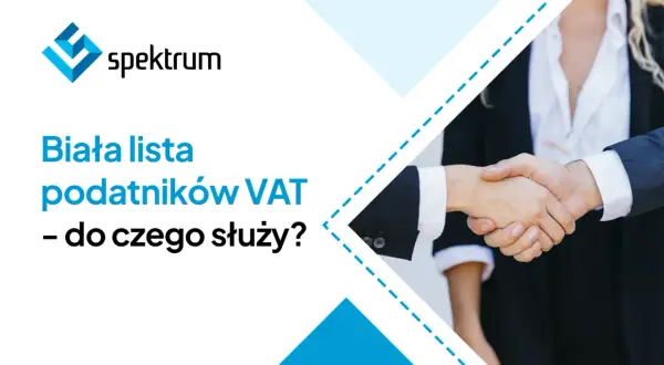Logo "spektrum" i tekst "Biała lista podatników VAT – do czego służy?". Dwie osoby ściskają sobie dłonie.