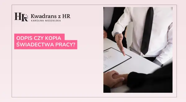 Odpis świadectwa pracy z jaką datą? Sprawdź, co musisz wiedzieć