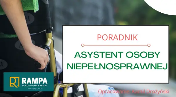 Poradnik: asystent osoby niepełnosprawnej. Jak załatwić sprawy z pomocą, by pokonywać bariery.