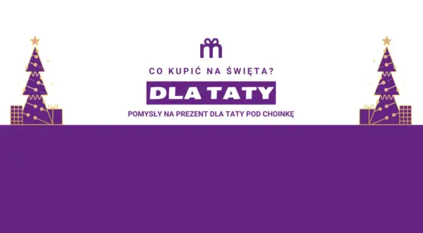 Co można kupić tacie pod choinkę? 10 nietypowych pomysłów na prezent