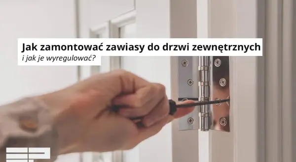 Jak wkręcić zawiasy do drzwi - proste kroki, uniknij błędów montażu