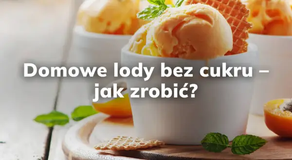 Przepisy na zdrowe lody bez cukru, które zachwycą Twoje podniebienie