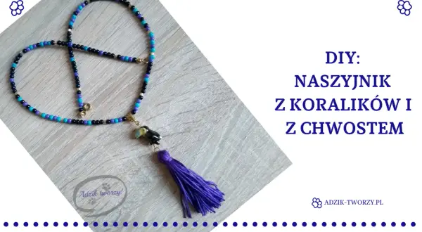 Stwórz swój naszyjnik z koralików! DIY dla początkujących