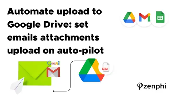 Automate upload to Google Drive: set emails attachments upload on auto-pilot. Gmail icon connects to Google Drive icon with a PDF.