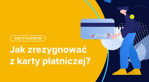 Ilustracja przedstawia osobę, która chce dowiedzieć się, jak zrezygnować z karty płatniczej.