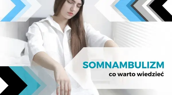 Dziewczyna w piżamie i opasce na oczach, z rękami wyciągniętymi przed siebie. Tekst: "SOMNAMBULIZM co warto wiedzieć".