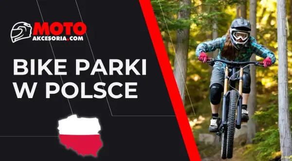 Dziewczyna w kasku i goglach zjeżdża rowerem po leśnym torze. Grafika informuje o najlepszych bike parkach w Polsce.