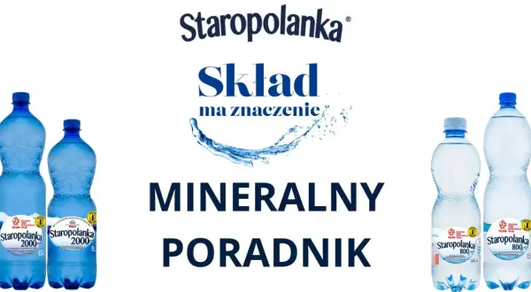 Polskie wody mineralne Staropolanka 2000 i 800 – skład ma znaczenie. Wybierz zdrowie z natury!