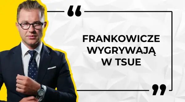 Mężczyzna w garniturze, cytat: "Frankowicze wygrywają w TSUE". Wyrok TSUE w sprawie kredytów frankowych.