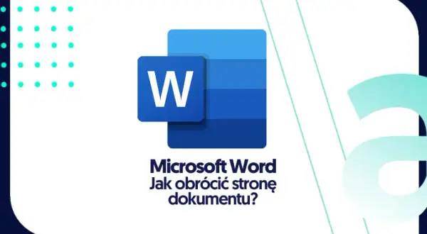 Jak obrócić stronę w Wordzie i uniknąć frustracji z orientacją