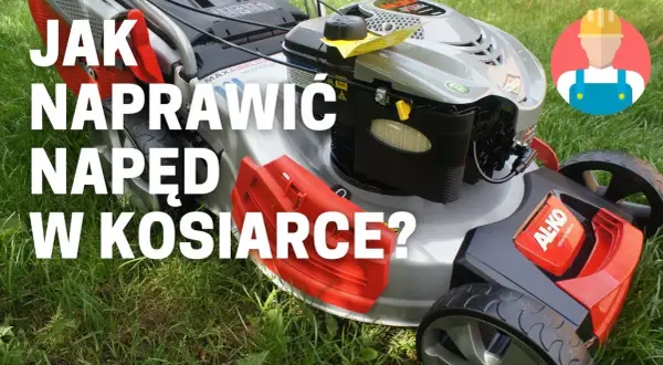Jak naprawić napęd w kosiarce – skuteczne rozwiązania na problemy