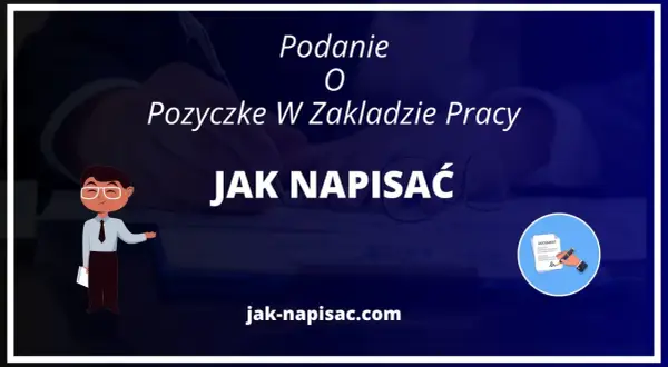 Jak napisać podanie o pożyczkę w zakładzie pracy - przykłady i porady