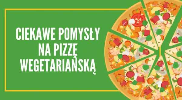 Co na pizzę wegetariańską? Najlepsze składniki, które zaskoczą smakami