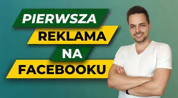 Jak zrobić reklamę na Facebooku i skutecznie dotrzeć do klientów