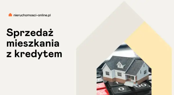 Jak sprzedać mieszkanie z kredytem hipotecznym i uniknąć problemów