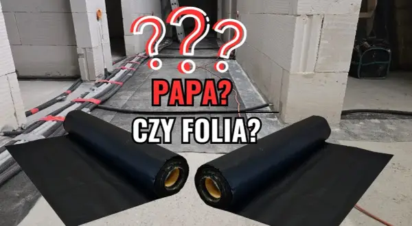 Izolacja pozioma fundamentów: folia czy papa – co wybrać?